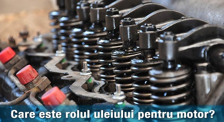 Care este rolul uleiului pentru motor