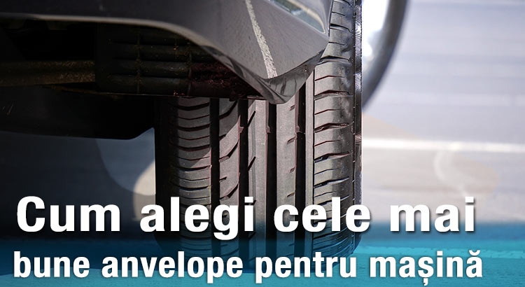 Cum alegi cele mai bune anvelope pentru mașină