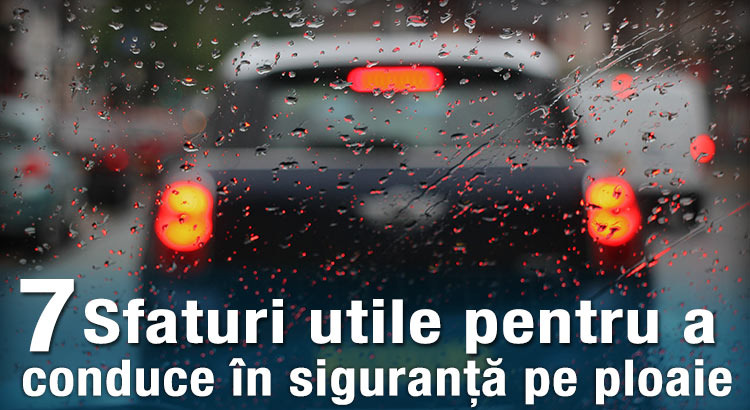 7 sfaturi pentru a conduce în siguranță pe ploaie