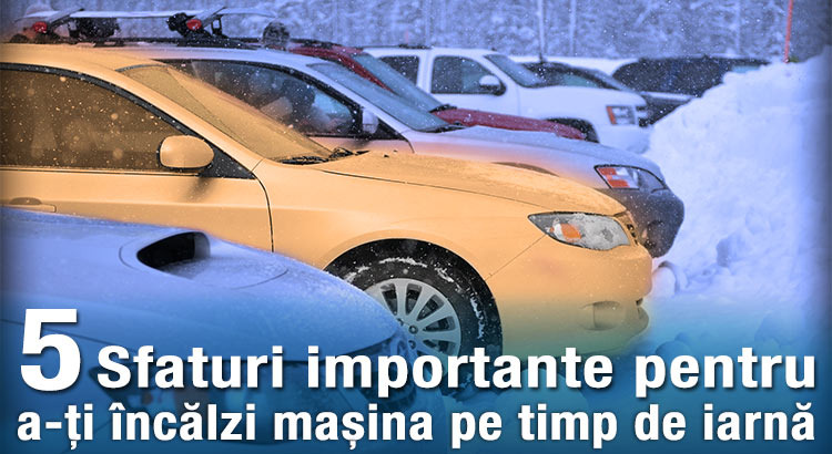 5 sfaturi importante pentru a-ți încălzi mașina pe timp de iarnă